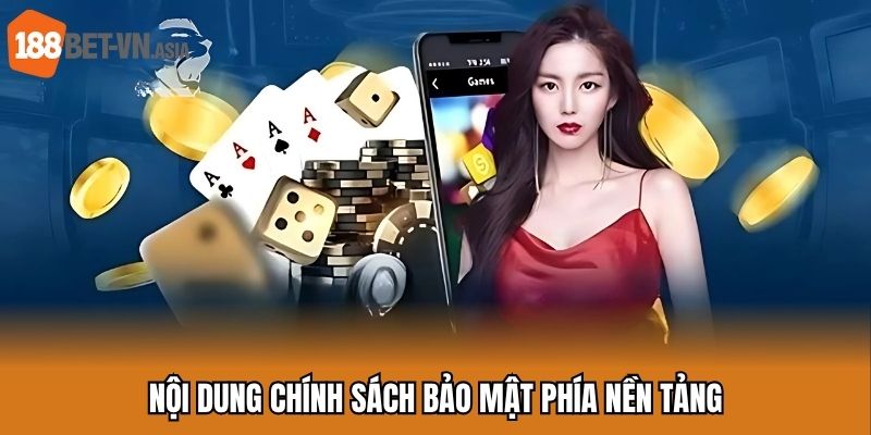 Chính Sách Bảo Mật - Chi Tiết Quy Định Về Điều Khoản Riêng Tư 5 Nội dung chính sách bảo mật phía nền tảng