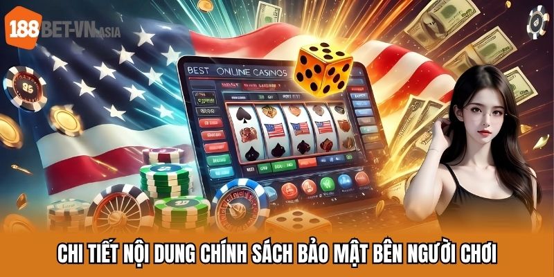 Chính Sách Bảo Mật - Chi Tiết Quy Định Về Điều Khoản Riêng Tư 6 Chi tiết nội dung chính sách bảo mật bên người chơi