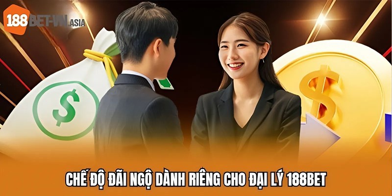 Đại Lý 188BET – Hợp Tác Dễ Dàng, Hoa Hồng Không Giới Hạn 5 Chế độ đãi ngộ dành riêng cho đại lý 188BET