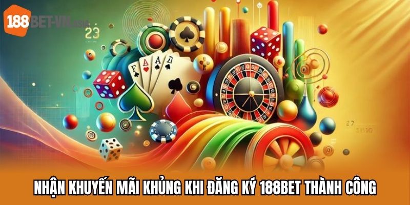 Đăng Ký 188BET - Quy Trình Tạo Tài Khoản Nhanh Chóng 2025 7 Nhận khuyến mãi khủng khi đăng ký 188BET thành công