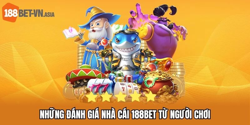 Giới Thiệu 188BET | Thông Tin Về Chúng Tôi Nhà Cái 188bet-Vn 4 Giới thiệu 188BET qua những đánh giá từ phía người chơi