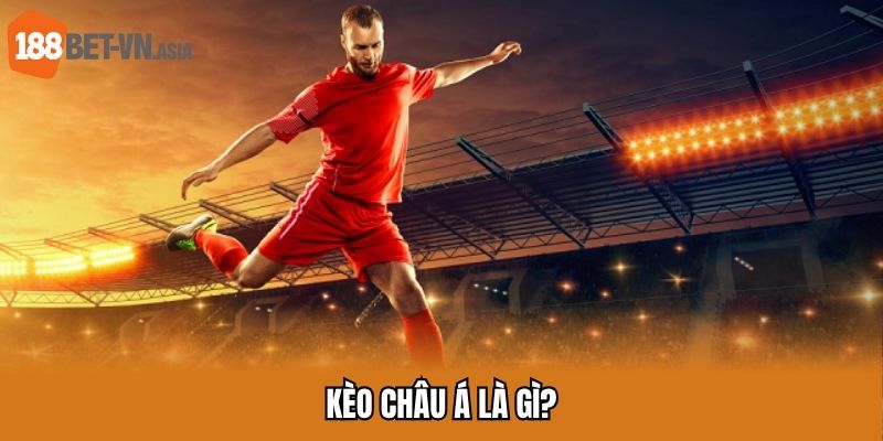 Kèo Châu Á – Trải Nghiệm Soi Kèo Từng Ly, Lãi Về Từng Tý 5 Giới thiệu về kèo châu Á