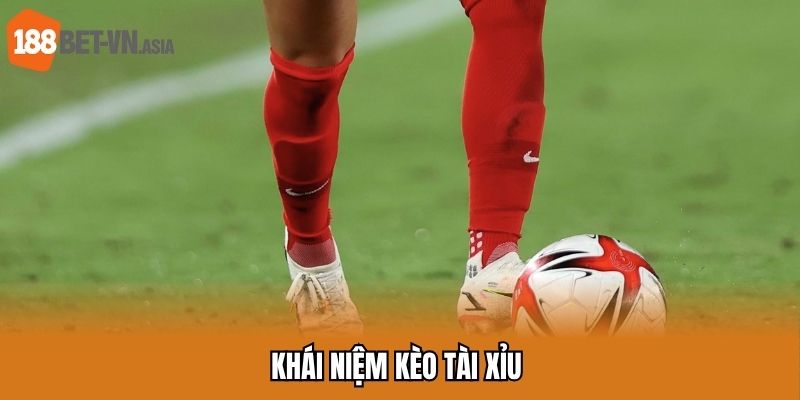 Kèo Tài Xỉu 188BET – Vào Cược Là Trúng, Vung Tiền Là Thắng 5 Khái niệm kèo tài xỉu