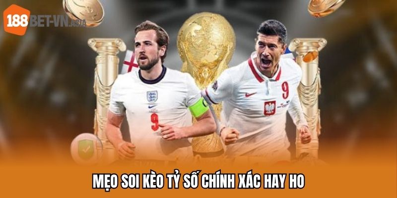 Kèo Tỷ Số Chính Xác Và Những Tips Cược Bất Bại Bạn Nên Biết 7 Mẹo soi kèo tỷ số chính xác hay ho