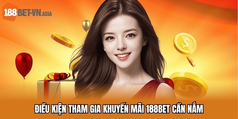 Điều kiện tham gia khuyến mãi 188bet cần nắm