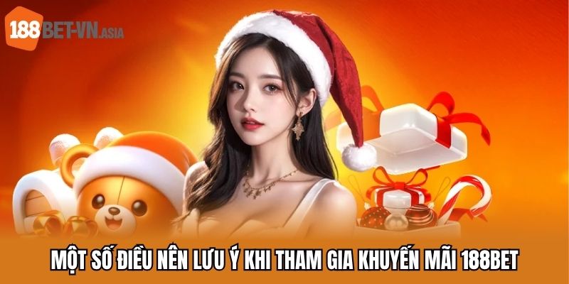 Một số điều nên lưu ý khi tham gia khuyến mãi 188bet