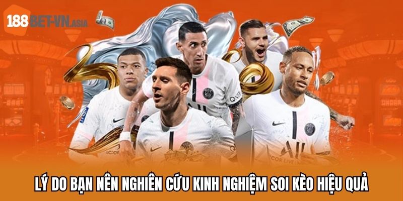 Kinh Nghiệm Soi Kèo Hiệu Quả Đến Từ Cao Thủ Lâu Năm 6 Lý do bạn nên nghiên cứu kinh nghiệm soi kèo hiệu quả
