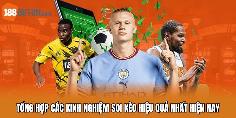 Kinh Nghiệm Soi Kèo Hiệu Quả Đến Từ Cao Thủ Lâu Năm 7 Tổng hợp các kinh nghiệm soi kèo hiệu quả nhất hiện nay