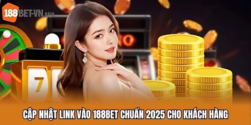 Link Vào 188BET Chuẩn 2025 – Một Bước Vào Thế Giới Đỉnh Cao 5 Cập nhật link vào 188BET chuẩn 2025 cho khách hàng