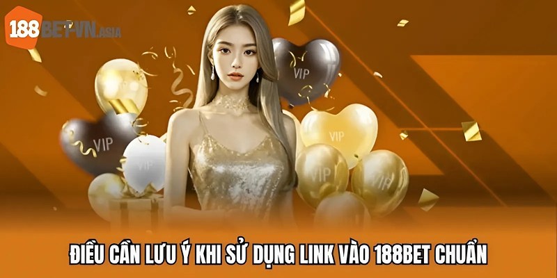 Link Vào 188BET Chuẩn 2025 – Một Bước Vào Thế Giới Đỉnh Cao 7 Điều cần lưu ý khi sử dụng link vào 188BET chuẩn