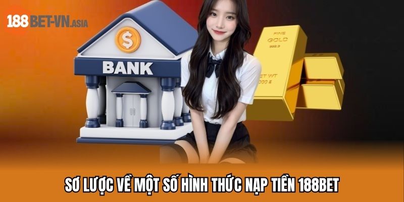 Nạp Tiền 188BET - Thao Tác Nhanh Chóng Chỉ Với 2 Phút 2025 5 Sơ lược về một số hình thức nạp tiền 188BET
