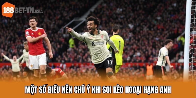 Soi Kèo Ngoại Hạng Anh Chính Xác Với Mẹo Hay Từ Cao Thủ 7 Một số điều nên chú ý khi soi kèo ngoại hạng Anh
