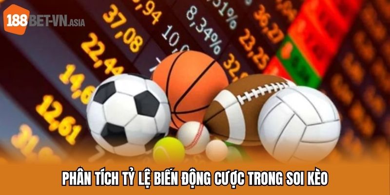 Phân tích tỷ lệ biến động cược trong soi kèo