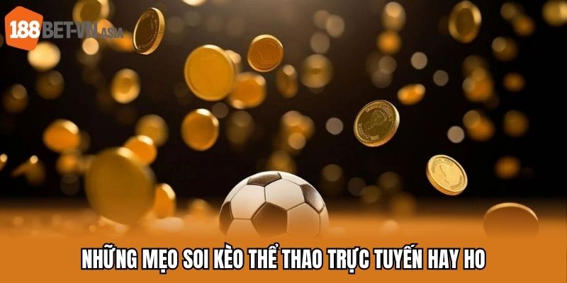 Soi Kèo Thể Thao Trực Tuyến - Những Mẹo Hay Từ Cao Thủ 7 Những mẹo soi kèo thể thao trực tuyến hay ho