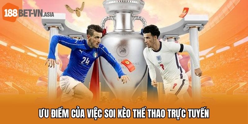 Soi Kèo Thể Thao Trực Tuyến - Những Mẹo Hay Từ Cao Thủ 6 Ưu điểm của việc soi kèo thể thao trực tuyến