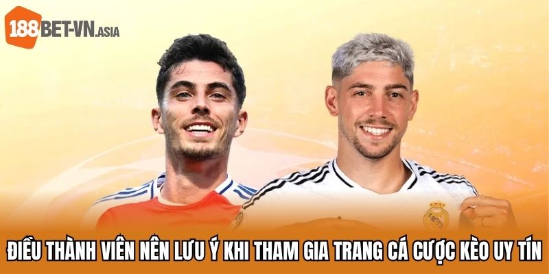 Top 5 Trang Cá Cược Kèo Uy Tín Và Chất Lượng Năm 2025 7 Điều thành viên nên lưu ý khi tham gia trang cá cược kèo uy tín