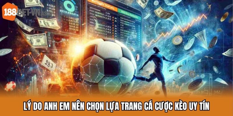 Top 5 Trang Cá Cược Kèo Uy Tín Và Chất Lượng Năm 2025 5 Lý do anh em nên chọn lựa trang cá cược kèo uy tín
